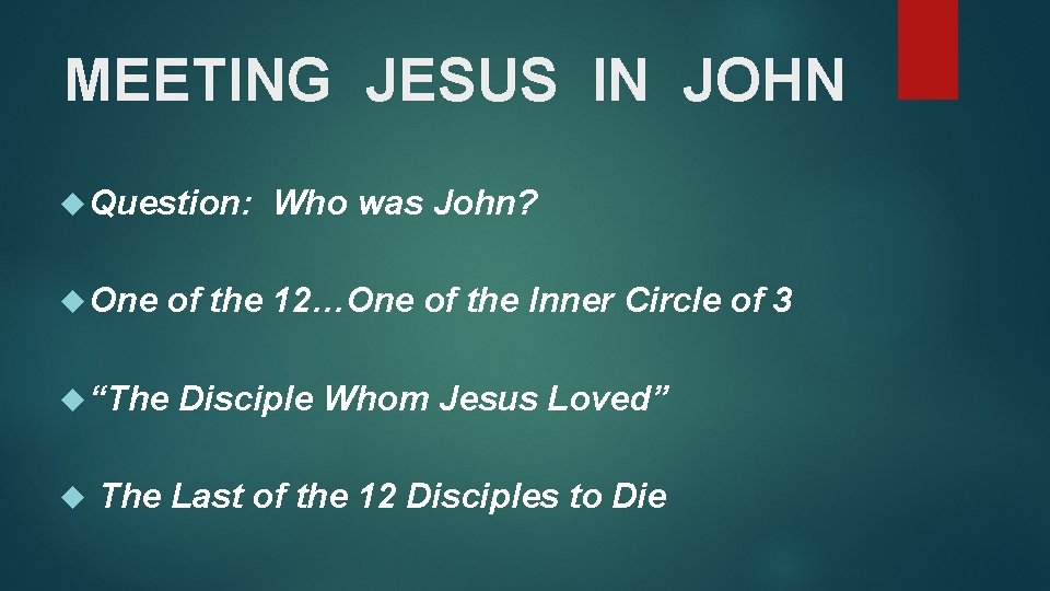 MEETING JESUS IN JOHN Question: One of the 12…One of the Inner Circle of