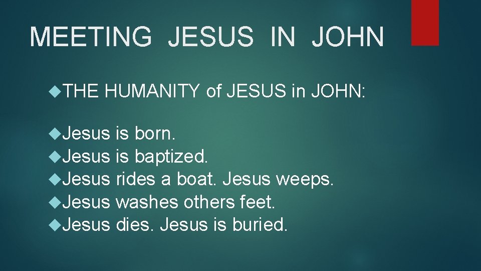 MEETING JESUS IN JOHN THE HUMANITY of JESUS in JOHN: Jesus is born. Jesus