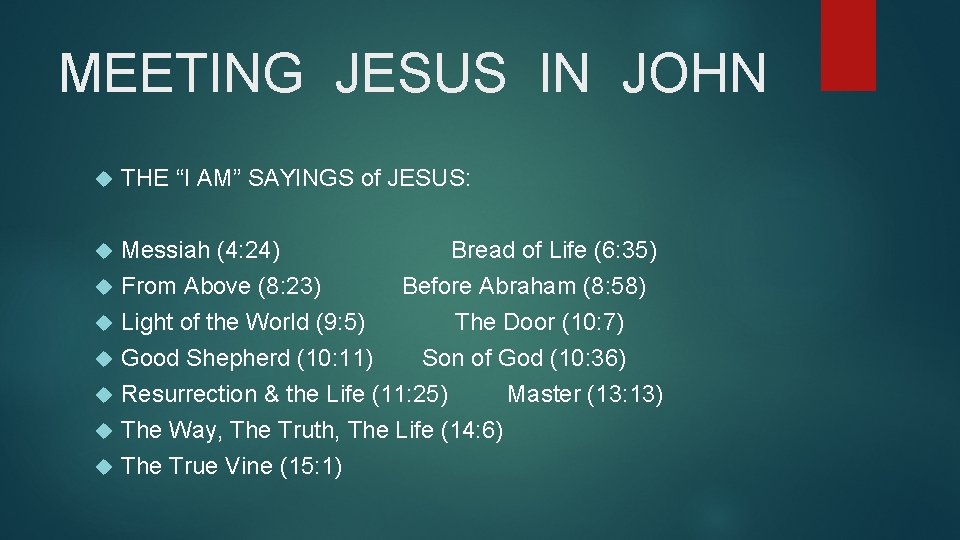 MEETING JESUS IN JOHN THE “I AM” SAYINGS of JESUS: Messiah (4: 24) Bread