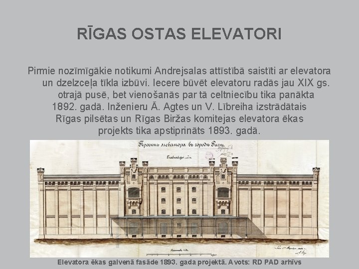 RĪGAS OSTAS ELEVATORI Pirmie nozīmīgākie notikumi Andrejsalas attīstībā saistīti ar elevatora un dzelzceļa tīkla RĪGAS OSTAS ELEVATORI Pirmie nozīmīgākie notikumi Andrejsalas attīstībā saistīti ar elevatora un dzelzceļa tīkla