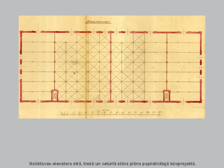 Noliktavas-elevatora otrā, trešā un ceturtā stāva plāns papildinātajā būvprojektā. Noliktavas-elevatora otrā, trešā un ceturtā stāva plāns papildinātajā būvprojektā.