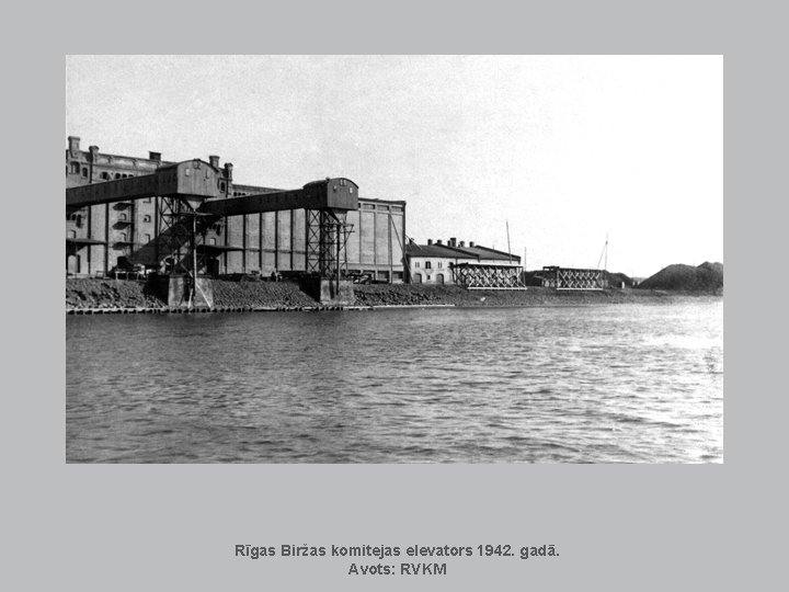 Rīgas Biržas komitejas elevators 1942. gadā. Avots: RVKM Rīgas Biržas komitejas elevators 1942. gadā. Avots: RVKM