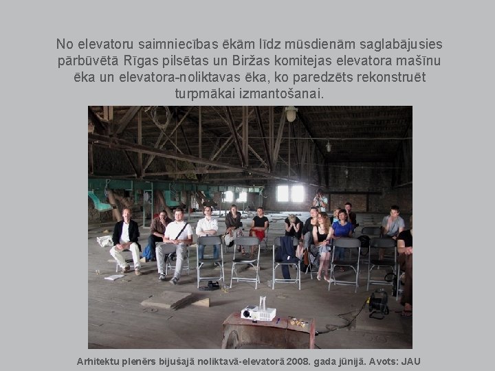 No elevatoru saimniecības ēkām līdz mūsdienām saglabājusies pārbūvētā Rīgas pilsētas un Biržas komitejas elevatora No elevatoru saimniecības ēkām līdz mūsdienām saglabājusies pārbūvētā Rīgas pilsētas un Biržas komitejas elevatora