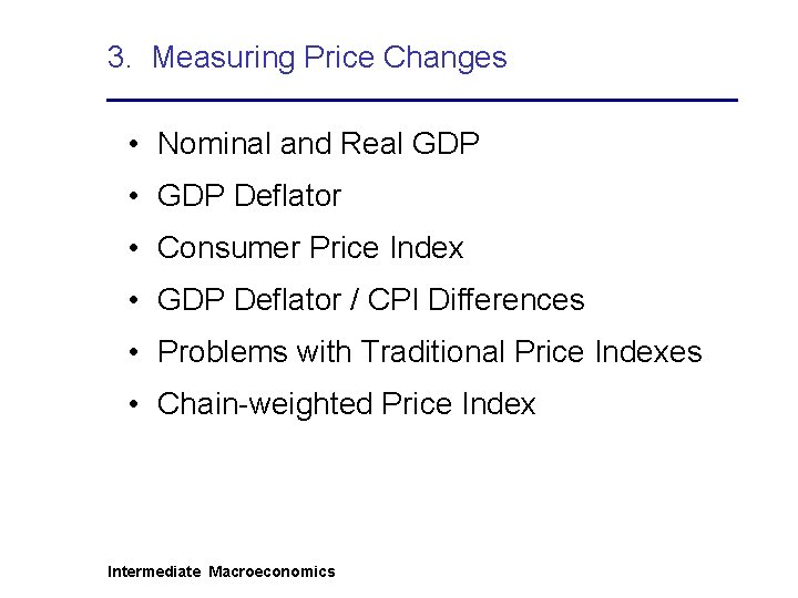 3. Measuring Price Changes • Nominal and Real GDP • GDP Deflator • Consumer