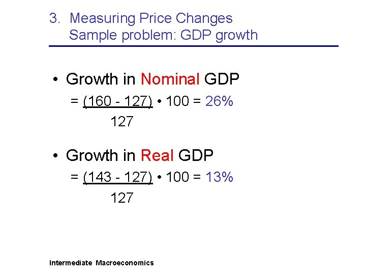 3. Measuring Price Changes Sample problem: GDP growth • Growth in Nominal GDP =