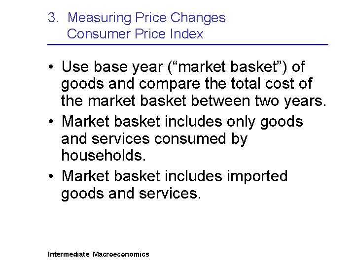 3. Measuring Price Changes Consumer Price Index • Use base year (“market basket”) of