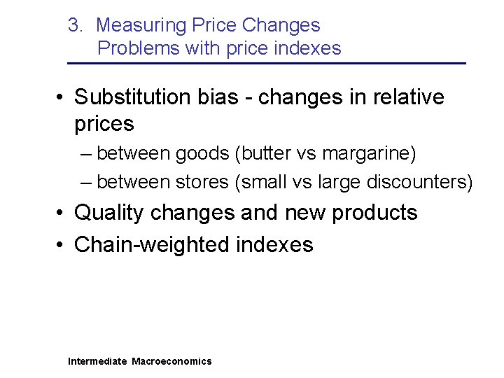 3. Measuring Price Changes Problems with price indexes • Substitution bias - changes in