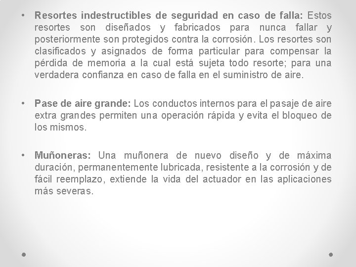  • Resortes indestructibles de seguridad en caso de falla: Estos resortes son diseñados