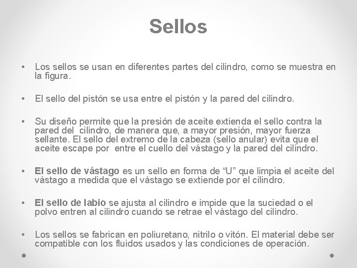 Sellos • Los sellos se usan en diferentes partes del cilindro, como se muestra
