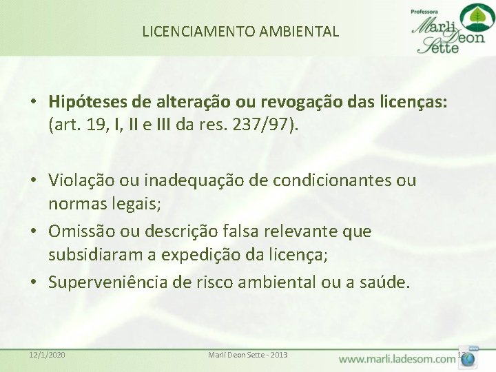 LICENCIAMENTO AMBIENTAL • Hipóteses de alteração ou revogação das licenças: (art. 19, I, II