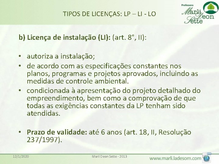 TIPOS DE LICENÇAS: LP – LI - LO b) Licença de instalação (LI): (art.