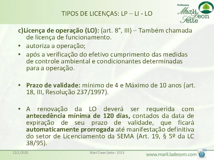 TIPOS DE LICENÇAS: LP – LI - LO c)Licença de operação (LO): (art. 8°,