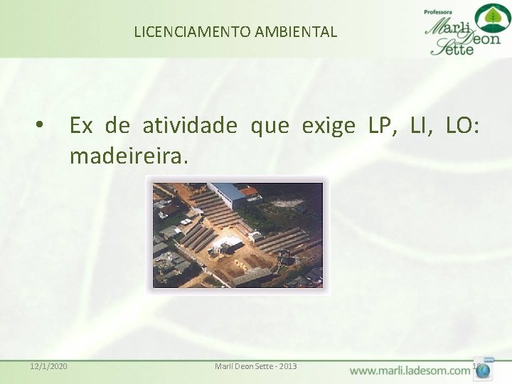 LICENCIAMENTO AMBIENTAL • Ex de atividade que exige LP, LI, LO: madeireira. 12/1/2020 Marli