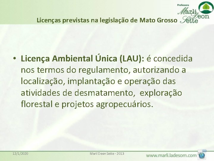 Licenças previstas na legislação de Mato Grosso • Licença Ambiental Única (LAU): é concedida
