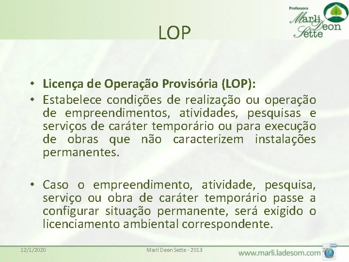 LOP • Licença de Operação Provisória (LOP): • Estabelece condições de realização ou operação