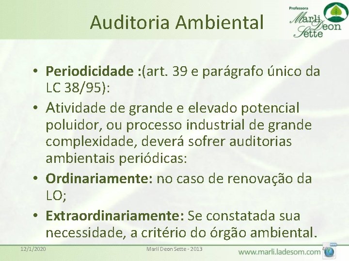 Auditoria Ambiental • Periodicidade : (art. 39 e parágrafo único da LC 38/95): •