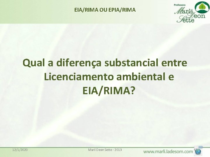 EIA/RIMA OU EPIA/RIMA Qual a diferença substancial entre Licenciamento ambiental e EIA/RIMA? 12/1/2020 Marli