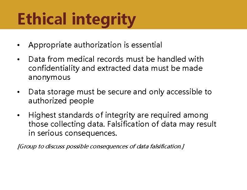 Ethical integrity • Appropriate authorization is essential • Data from medical records must be