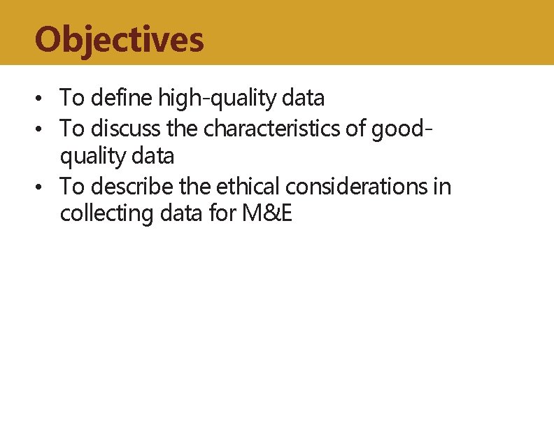 Objectives • To define high-quality data • To discuss the characteristics of goodquality data