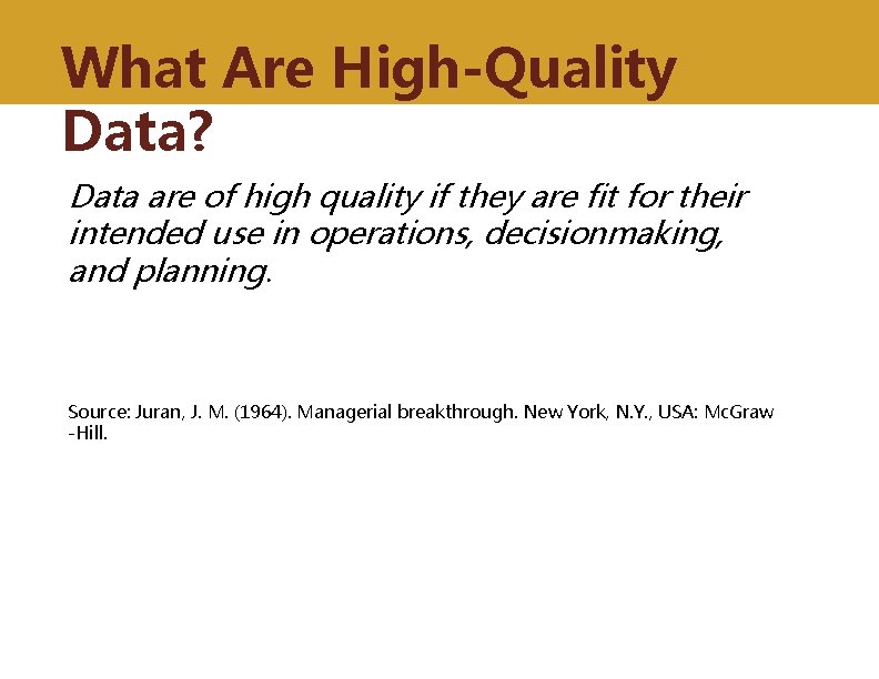 What Are High-Quality Data? Data are of high quality if they are fit for