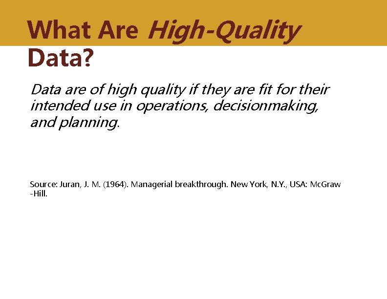 What Are High-Quality Data? Data are of high quality if they are fit for