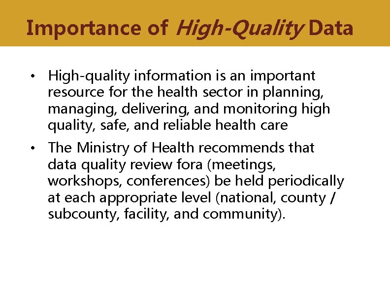 Importance of High-Quality Data • High-quality information is an important resource for the health