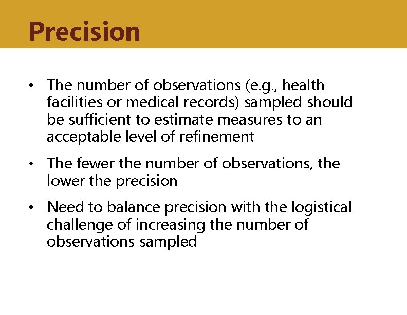 Precision • The number of observations (e. g. , health facilities or medical records)