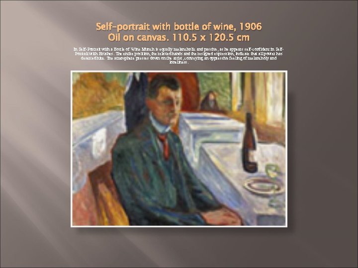 Self-portrait with bottle of wine, 1906 Oil on canvas. 110. 5 x 120. 5 Self-portrait with bottle of wine, 1906 Oil on canvas. 110. 5 x 120. 5