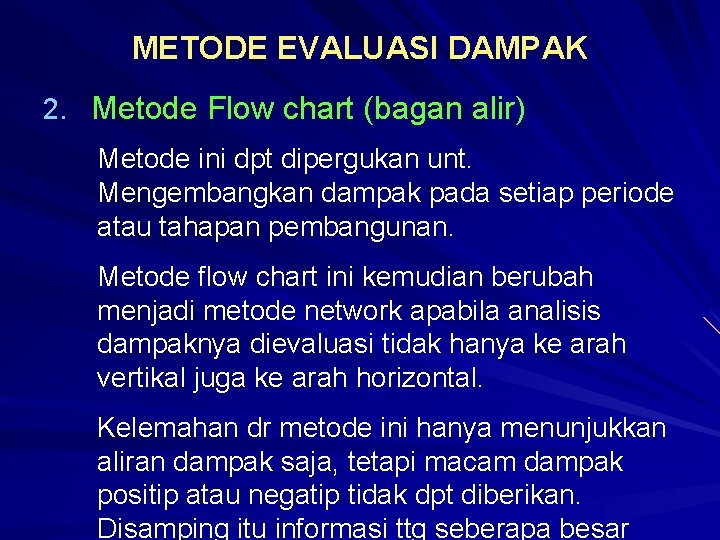 METODE EVALUASI DAMPAK 2. Metode Flow chart (bagan alir) Metode ini dpt dipergukan unt.