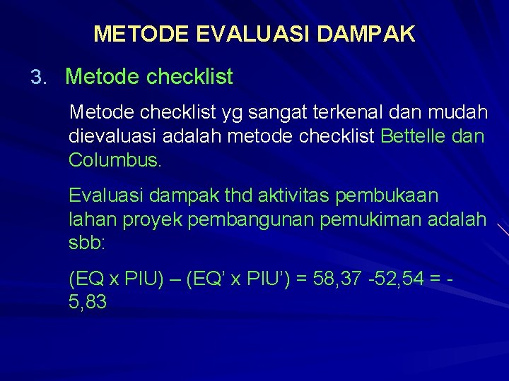 METODE EVALUASI DAMPAK 3. Metode checklist yg sangat terkenal dan mudah dievaluasi adalah metode