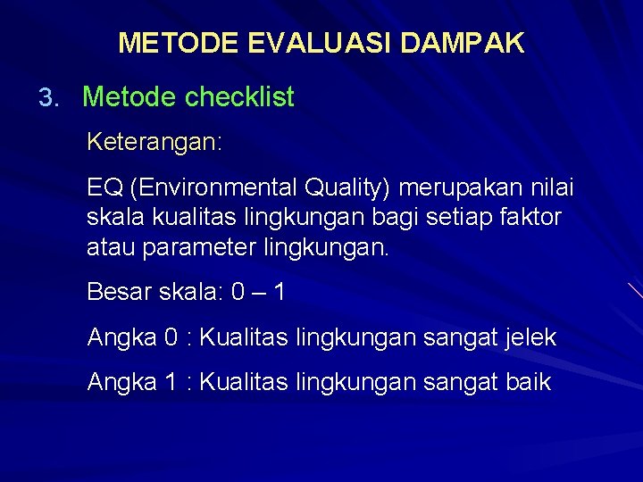 METODE EVALUASI DAMPAK 3. Metode checklist Keterangan: EQ (Environmental Quality) merupakan nilai skala kualitas