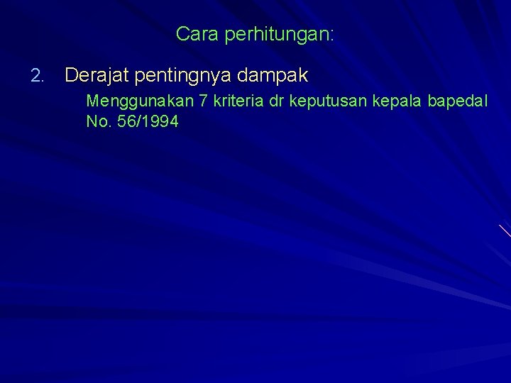 Cara perhitungan: 2. Derajat pentingnya dampak Menggunakan 7 kriteria dr keputusan kepala bapedal No.