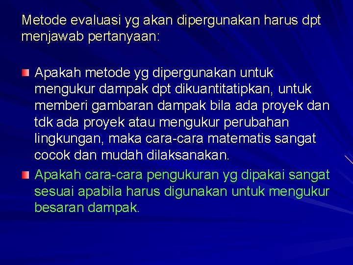 Metode evaluasi yg akan dipergunakan harus dpt menjawab pertanyaan: Apakah metode yg dipergunakan untuk