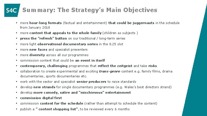 Summary: The Strategy’s Main Objectives • more hour-long formats (factual and entertainment) that could