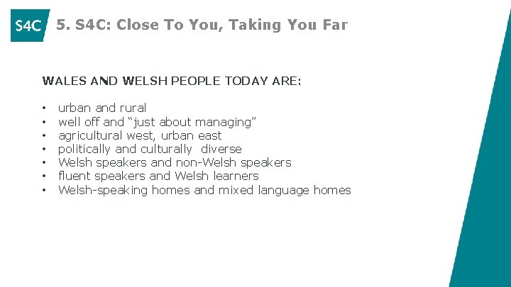 5. S 4 C: Close To You, Taking You Far WALES AND WELSH PEOPLE