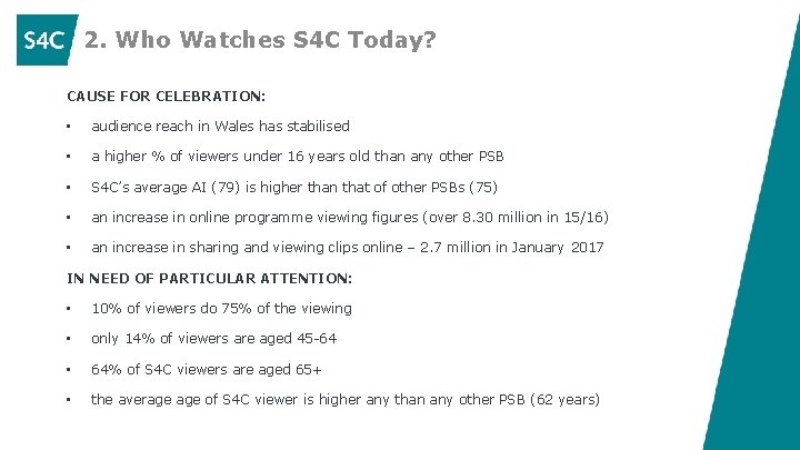 2. Who Watches S 4 C Today? CAUSE FOR CELEBRATION: • audience reach in