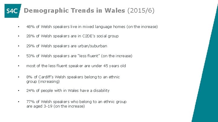 Demographic Trends in Wales (2015/6) • 48% of Welsh speakers live in mixed language