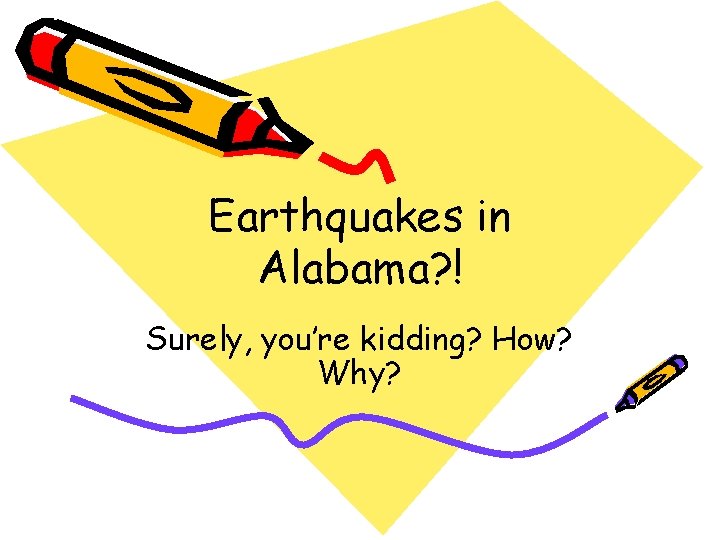 Earthquakes in Alabama? ! Surely, you’re kidding? How? Why? 