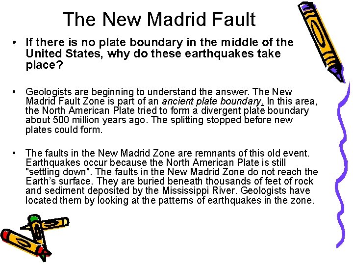 The New Madrid Fault • If there is no plate boundary in the middle