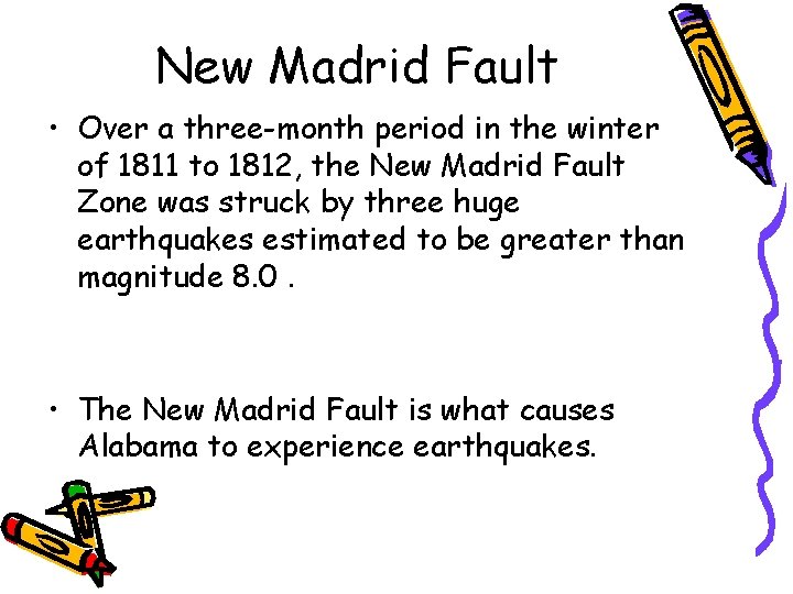 New Madrid Fault • Over a three-month period in the winter of 1811 to