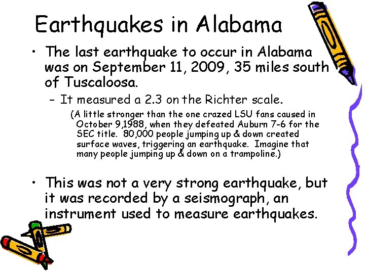 Earthquakes in Alabama • The last earthquake to occur in Alabama was on September