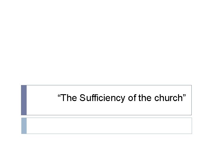 “The Sufficiency of the church” 