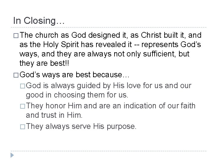 In Closing… � The church as God designed it, as Christ built it, and