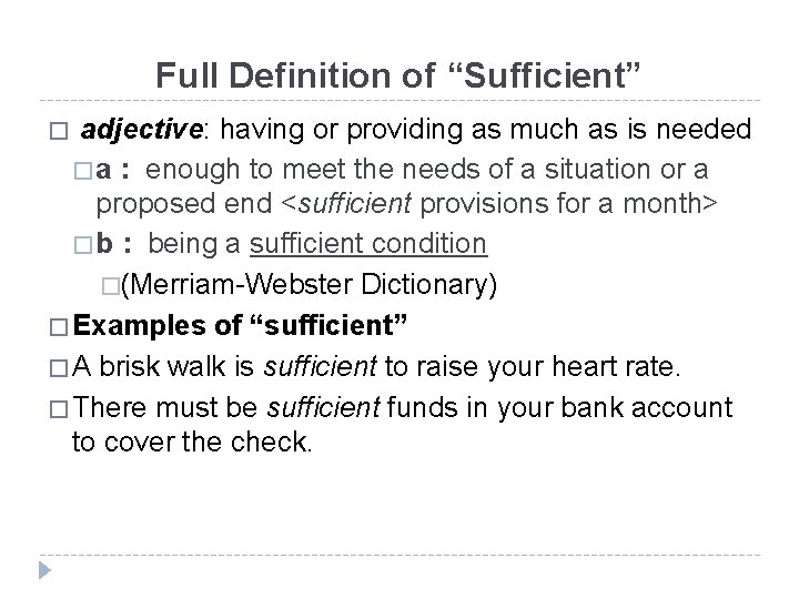 Full Definition of “Sufficient” � adjective: having or providing as much as is needed