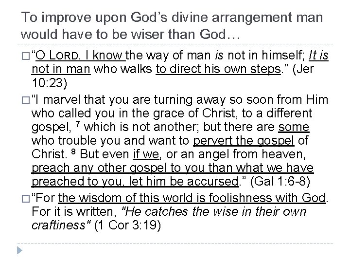 To improve upon God’s divine arrangement man would have to be wiser than God…