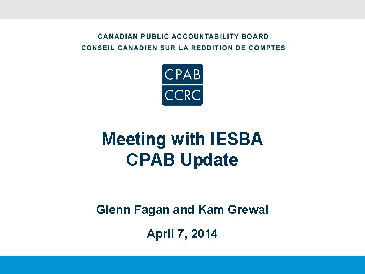 Meeting with IESBA CPAB Update Glenn Fagan and Kam Grewal April 7, 2014 
