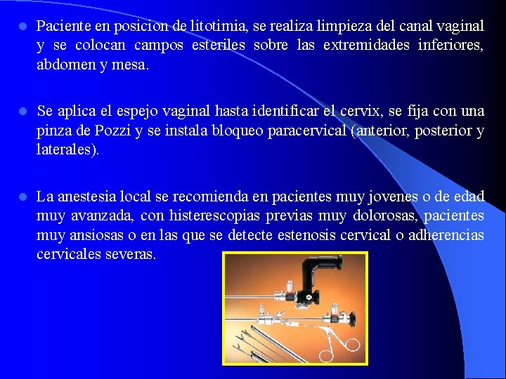 l Paciente en posicion de litotimia, se realiza limpieza del canal vaginal y se