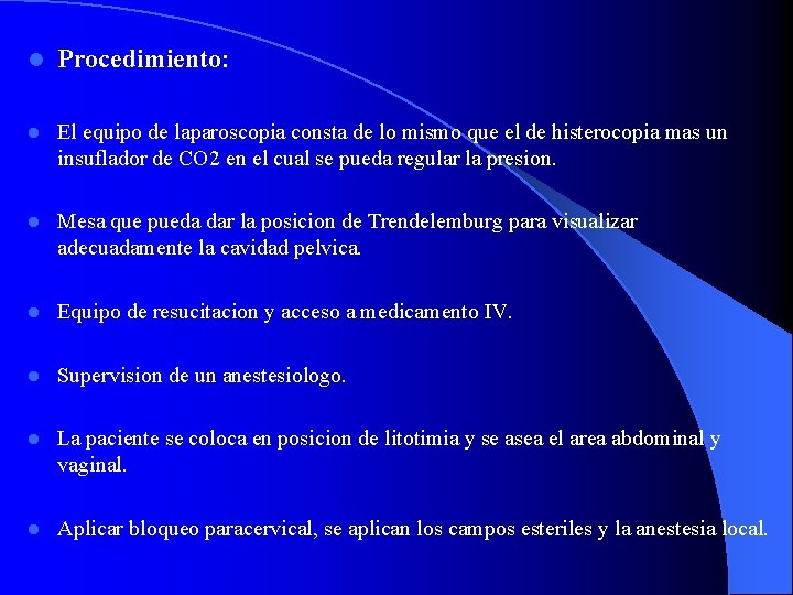 l Procedimiento: l El equipo de laparoscopia consta de lo mismo que el de