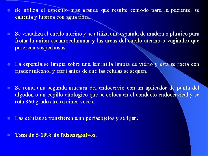 l Se utiliza el especulo mas grande que resulte comodo para la paciente, se