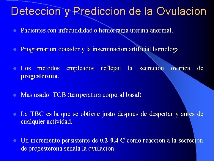 Deteccion y Prediccion de la Ovulacion l Pacientes con infecundidad o hemorragia uterina anormal.